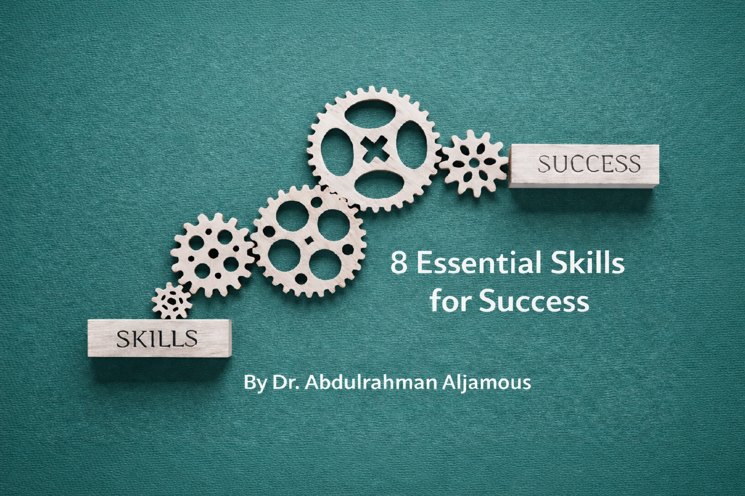 8 Skills You Must Learn to Become Truly Successful