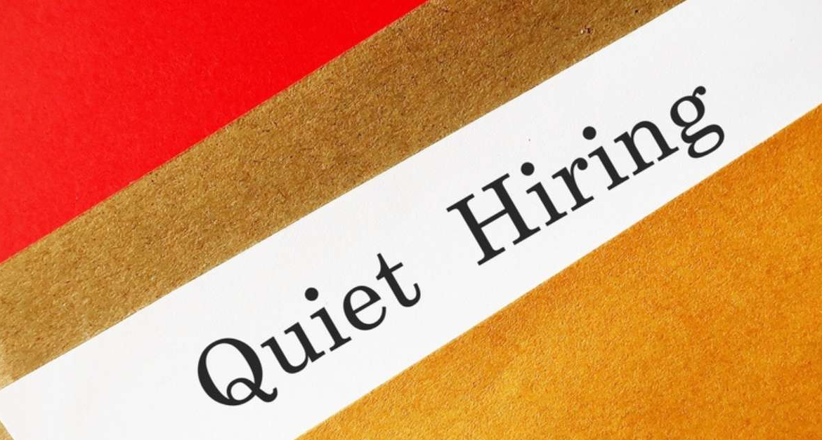 Quiet Hiring – Rethinking Talent Strategy