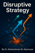 Disruptive Strategy: Redefining the Rules of Business